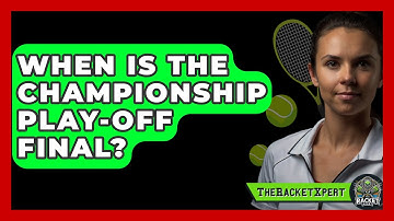 When Is The Championship Play-Off Final? - The Racket Xpert