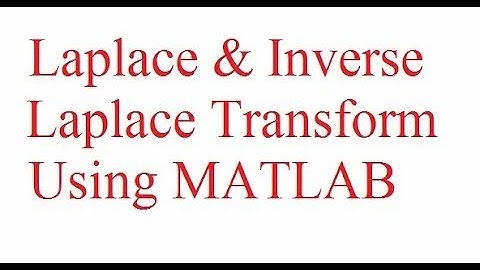 Laplace and Inverse Laplace Transform using MATLAB | MAD OVER MATLAB