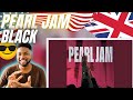 🇬🇧BRIT Hip Hop Fan Reacts To PEARL JAM - BLACK!