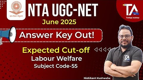 NTA UGC NET Answer Key Out June 2025||UGC NET Labour Welfare Code 55 Expected Cut off||