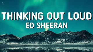 Ed Sheeran - Thinking Out Loud (Lyric Video)
