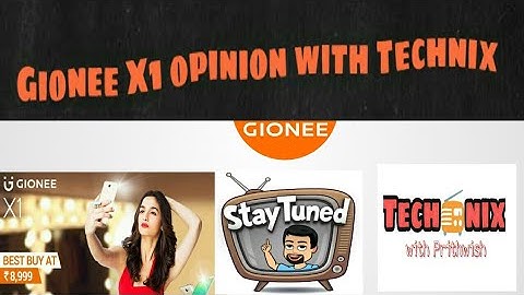 Gionee X1 My Opinion