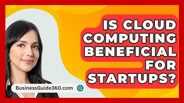 Is Cloud Computing Beneficial For Startups? - BusinessGuide360.com