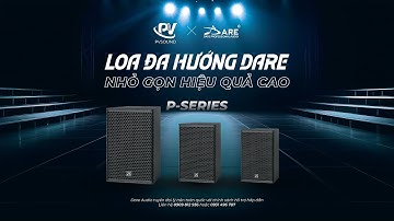 Loa Đa Hướng P10 - P12 - P15 | So sánh 3 dòng Loa Đa Hướng P-Series | Dare Audio x PVSOUND
