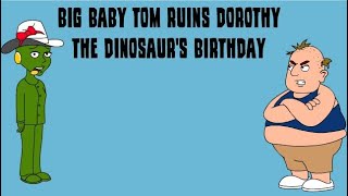 Big Baby Tom Ruins Dorothy The Dinosaurs Birthday