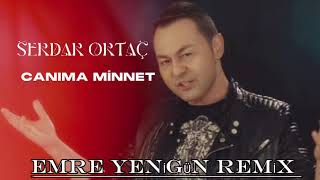 Dj Emre Yenigün ft. Serdar Ortaç - Canıma Minnet (Remix)