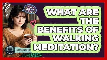 What Are The Benefits Of Walking Meditation?