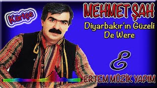 Mehmet Şah-De Were (Diyarbakır'ın Güzeli)