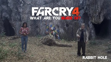 Far Cry 4 | What are you made of? - Rabbit Hole