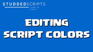 StuddedScript's Tutorial III [Editing Your Script Colors]