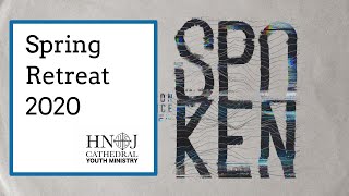 Spring Retreat 2020: Spoken