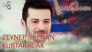 Zeynepi Kenan Kurtaracak - Canım Annem