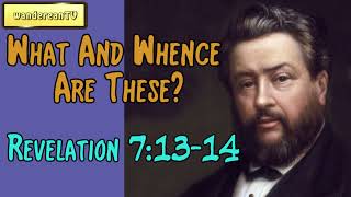 Revelation 7:13-14  -  What And Whence Are These? || Charles Spurgeons Sermon
