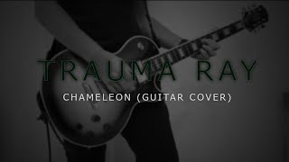 Trauma Ray - Chameleon (Guitar Cover)