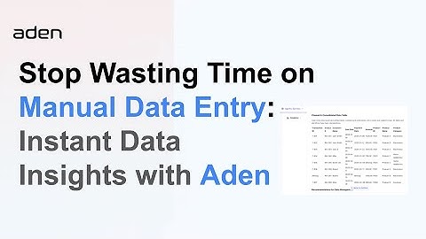 Stop Wasting Time on Manual Data Entry: Instant Data Insights with Aden