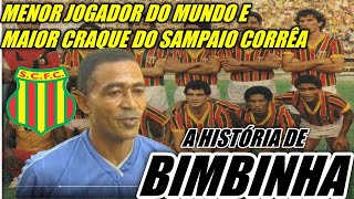 A HISTÓRIA DE "BIMBINHA" MENOR JOGADOR DO MUNDO E MAIOR CRAQUE DO SAMPAIO CORRÊA.