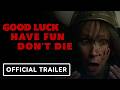 Good Luck, Have Fun, Don’t Die - Official Trailer (2026) Sam Rockwell, Zazie Beetz, Juno Temple