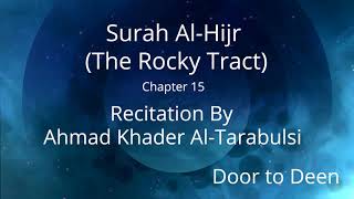 Surah Al-Hijr (The Rocky Tract) Ahmad Khader Al-Tarabulsi  Quran Recitation