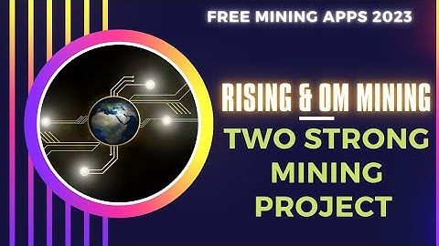 Two strong mobile mining app.Rising and Om coin mining 2023.No invest.