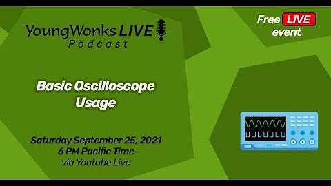 YoungWonks Podcast #34: Basic Oscilloscope Usage - Debugging Your Circuits