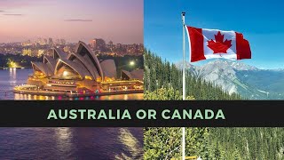 CANADA VS AUSTRALIA | WHICH IS THE BEST TO IMMIGRATE?
