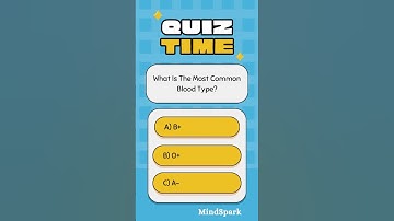 What Is the Most Common Blood Type? | Mind Spark Quiz Challenge