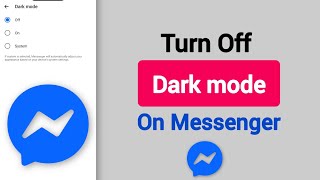How To Turn Off Dark Mode On Messenger - Full Guide 