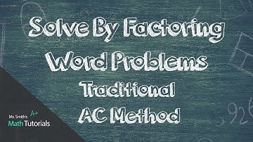 Solve by Factoring Word Problems Traditional AC Method
