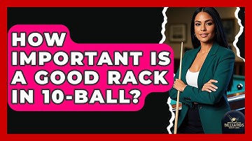 How Important Is A Good Rack In 10-ball? - Billiards Hustlers