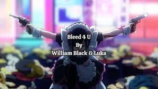 Nightcore - Bleed 4 U By William Black & Luka