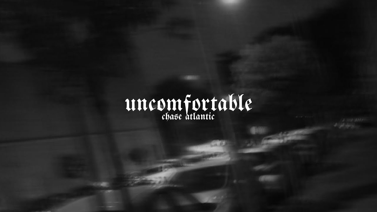 chase atlantic - uncomfortable (slowed down)