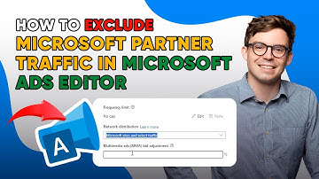 How to Exclude Microsoft Partner Traffic in Microsoft Ads Editor