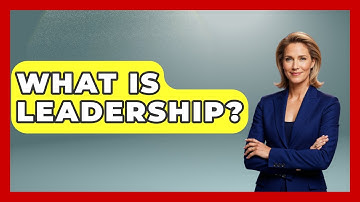 What Is Leadership? - The Sociology Workshop