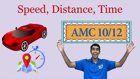 Speed, Distance, and TIme - Mastering AMC 10/12
