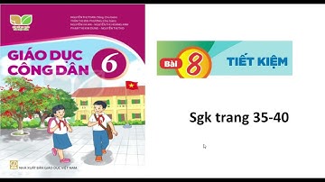 Giáo dục công dân 6: Bộ kết nối: Bài 8: Tiết kiệm.