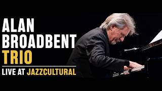 Live From Jazzcultural - Alan Broadbent Trio - 07/07/2026