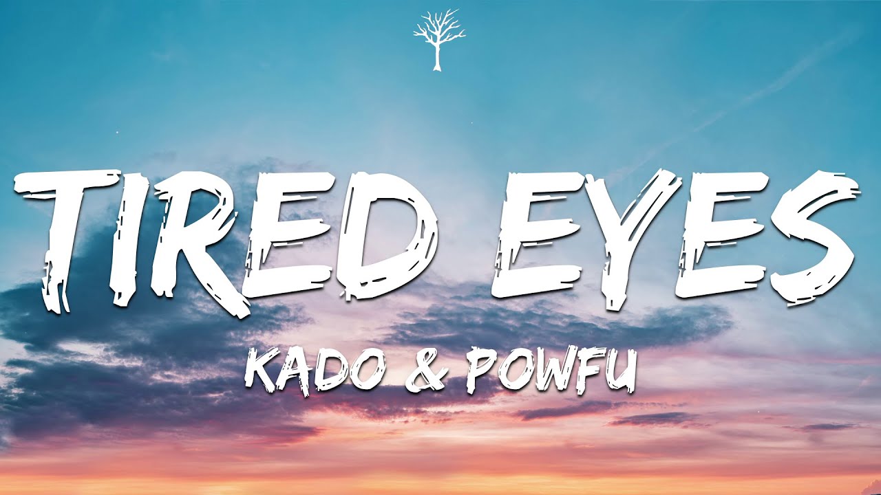 Kado  Powfu   Tired Eyes Lyrics