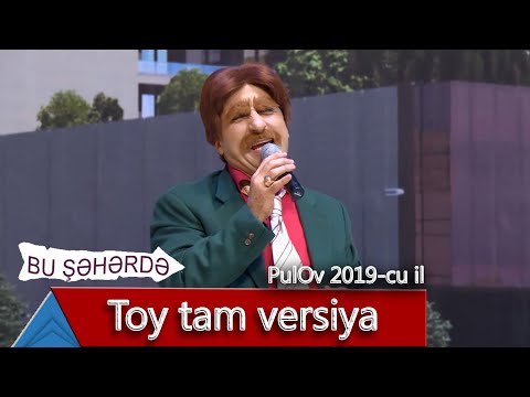 Bu Şəhərdə - Toy tam versiya (PulOv 2019)