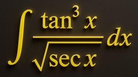 Integrate tan³(x)/√(sec x) with u-Substitution