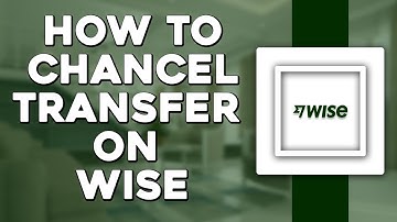 How To Cancel A Transfer On Wise (Quick Tutorial)