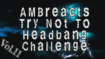 Try Not To Headbang Challenge (Volume.11)