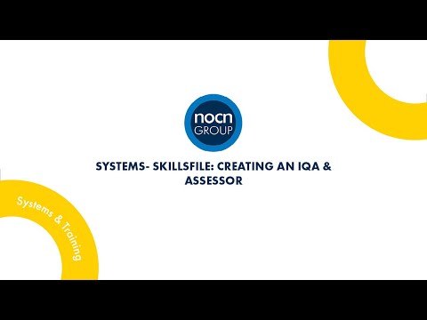 Systems - Skillsfile: Creating an IQA & Assessor