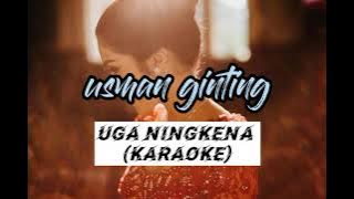 LAGU KARO - UGA NINGKENA - USMAN GINTING (KARAOKE)