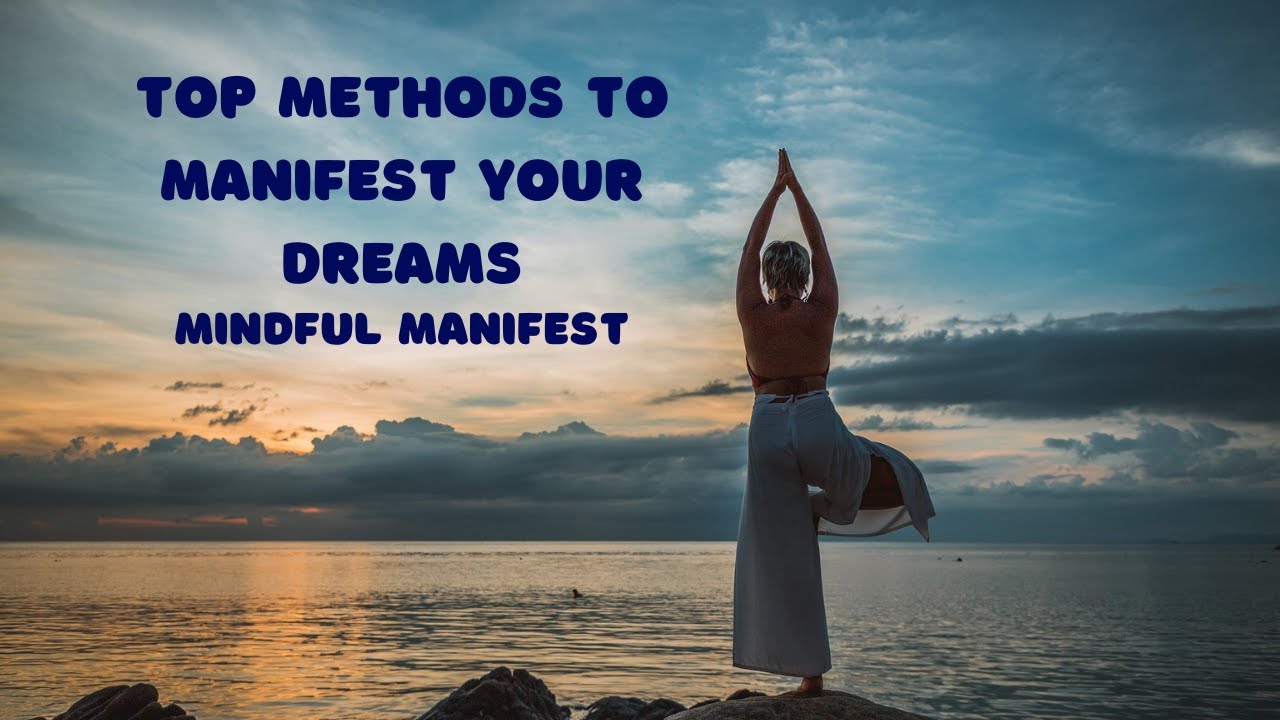 Top Methods for Achieving Your Desires | Mindful Manifest - YouTube