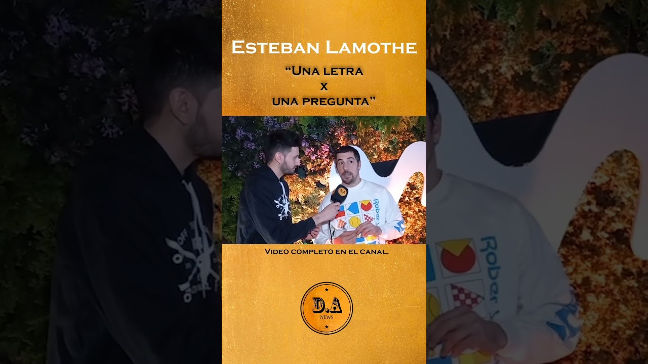 ESTEBAN LAMOTHE #unaletraxunapregunta