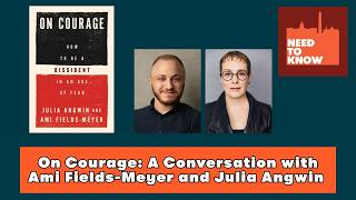 On Courage A Conversation with Ami Fields-Meyer and Julia Angwin