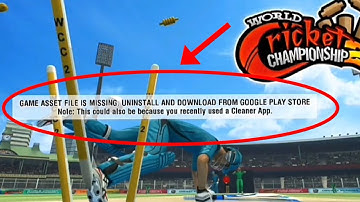 World Cricket Championship Fix Game Asset file is missing. uninstall & download play store problem