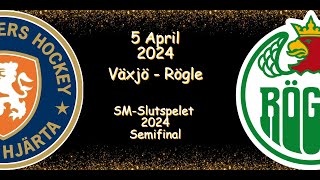 SEMIFINAL | VÄXJÖ VS RÖGLE | 5 APRIL 2024 | HIGHLIGHTS | SHL |
