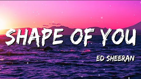 Ed Sheeran - Shape of You (Lyrics) | Shawn Mendes,...