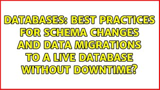 Best practices for schema changes and data migrations to a live database without downtime
